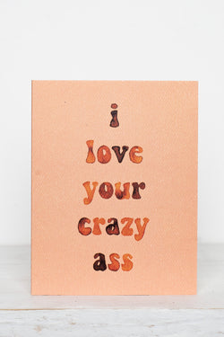 I Love Your Crazy Ass Card - Kariella